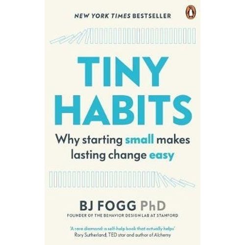 TINY HABITS - WHY STARTING SMALL MAKES LASTING CHANGE EASY