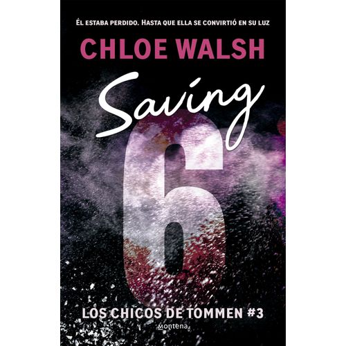 SAVING 6 - LOS CHICOS DE TOMMEN 3 - CHLOE WALSH