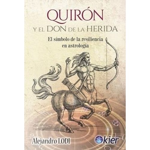 QUIRON Y EL DON DE LA HERIDA - ALEJANDRO LODI