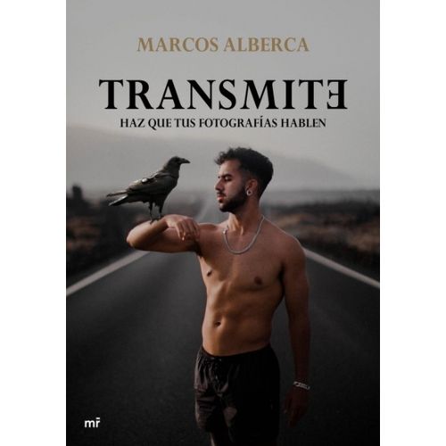 LIBRO TRANSMITE - MARCOS ALBERCA - HAZ QUE TUS FOTOGRAFIAS H