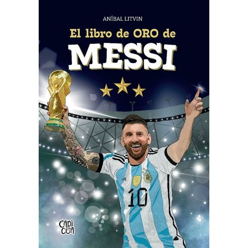 EL LIBRO DE ORO DE MESSI - ANIBAL LITVIN