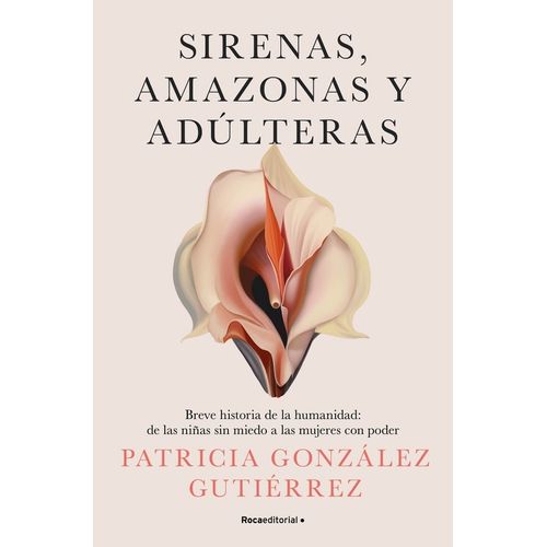 SIRENAS, AMAZONAS Y ADULTERAS - PATRICIA GONZALEZ GUTIERREZ
