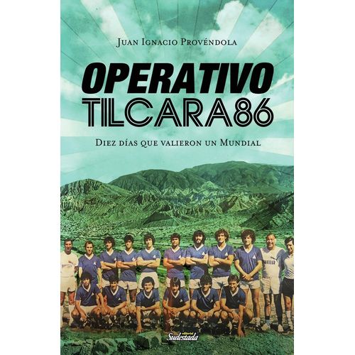 OPERATIVO TILCARA 86 - DIEZ DIAS QUE VALIERON UN MUNDIAL