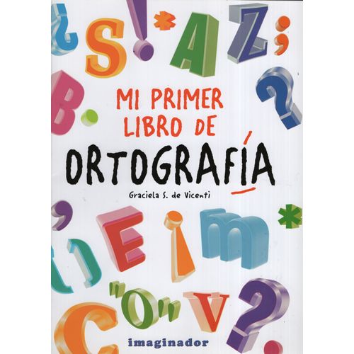 MI PRIMER LIBRO DE ORTOGRAFIA MI PRIMER LIBRO DE ORTOGRAFIA