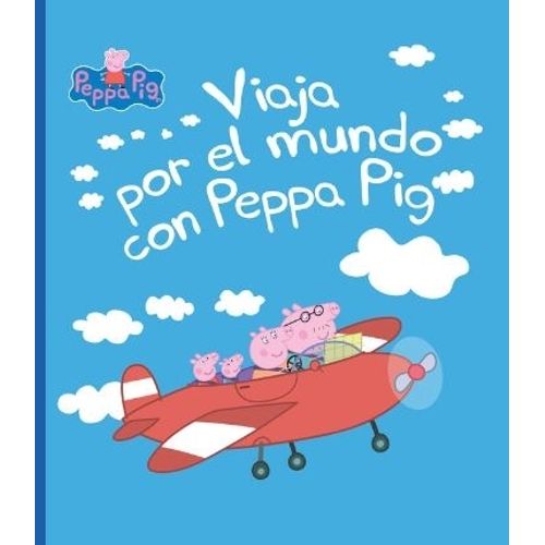 VIAJA POR EL MUNDO CON PEPPA PIG VIAJA POR EL MUNDO CON PEPPA PIG