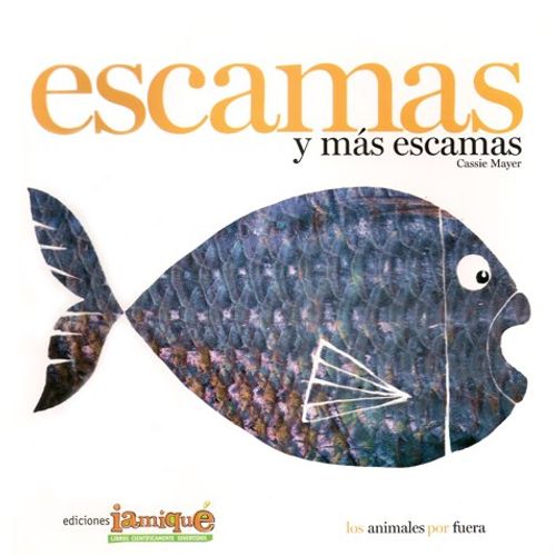 ESCAMAS Y MAS ESCAMAS - LOS ANIMALES POR FUERA