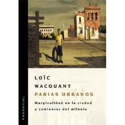 PARIAS URBANOS - LOIC WACQUANT