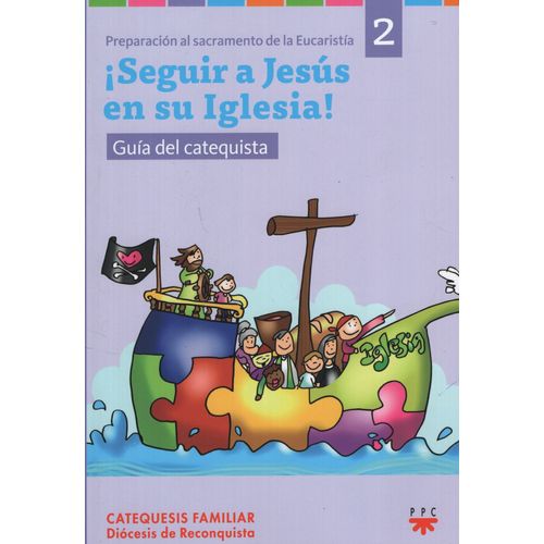 SEGUIR A JESUS EN SU IGLESIA - GUIA DEL CATEQUISTA - AÑO 2 SEGUIR A JESUS EN SU IGLESIA - GUIA DEL CATEQUISTA - AÑO 2