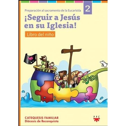 SEGUIR A JESUS EN SU IGLESIA - LIBRO DEL NIÑO - AÑO 2 - PREP SEGUIR A JESUS EN SU IGLESIA - LIBRO DEL NIÑO - AÑO 2 - PREP