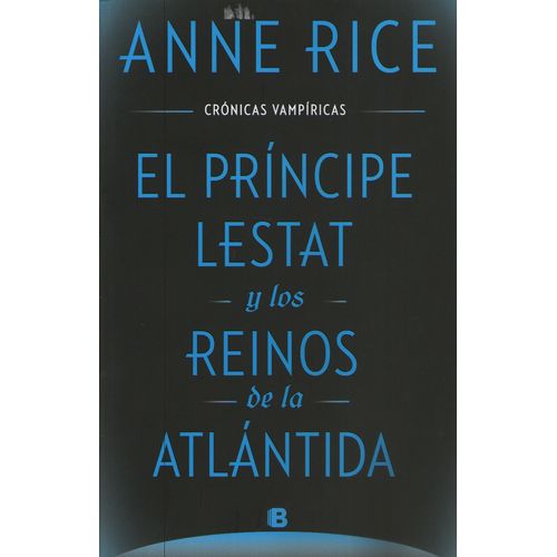 EL PRINCIPE LESTAT Y LOS REINOS DE LA ATLANTIDA - CRONICAS V