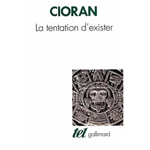 LA TENTATION D'EXISTER - CIORAN