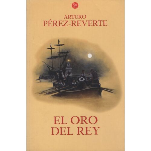 EL ORO DEL REY- LAS AVENTURAS DEL CAPITAN ALATRISTE IV (BOLS