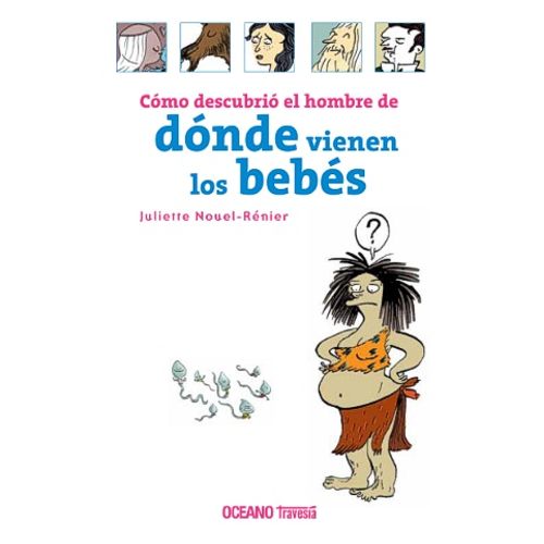 COMO DESCUBRIO EL HOMBRE DE DONDE VIENEN LOS BEBES