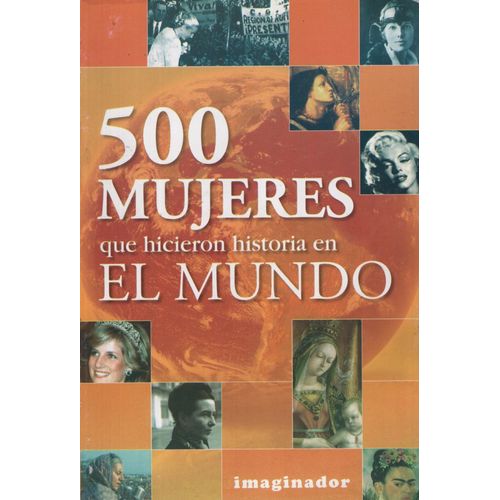 500 MUJERES QUE HICIERON HISTORIA EN EL MUNDO