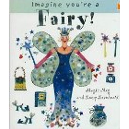 IMAGINE YOU'RE A FAIRY! IMAGINE YOU'RE A FAIRY!