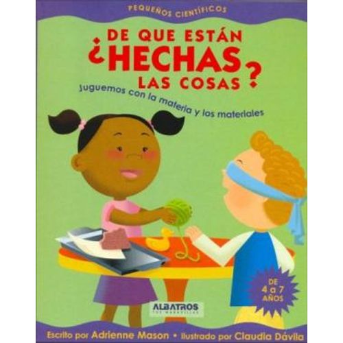 DE QUE ESTAN HECHAS LAS COSAS? - PEQUEÑOS CIENTIFICOS DE QUE ESTAN HECHAS LAS COSAS? - PEQUEÑOS CIENTIFICOS