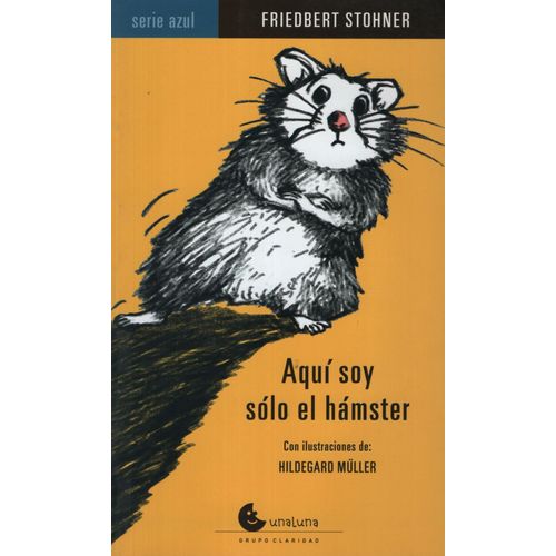 AQUI SOY SOLO EL HAMSTER - SERIE AZUL