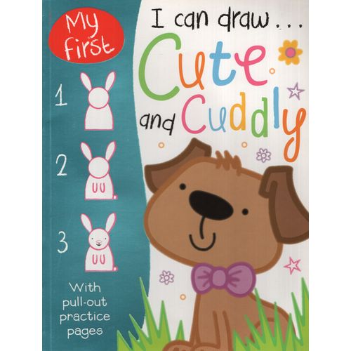 I CAN DRAW CUTE AND CUDDLY I CAN DRAW CUTE AND CUDDLY