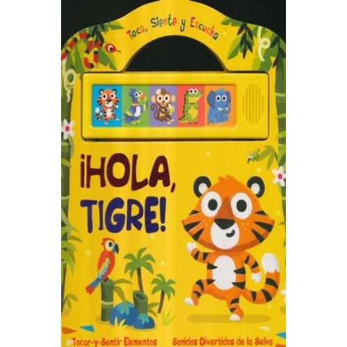 HOLA TIGRE - SONIDO TOCA, SIENTE Y ESCUCHA HOLA TIGRE - SONIDO TOCA, SIENTE Y ESCUCHA