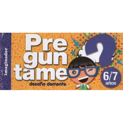 PREGUNTAME 6/7 AÑOS - DESAFIO DEMENTE