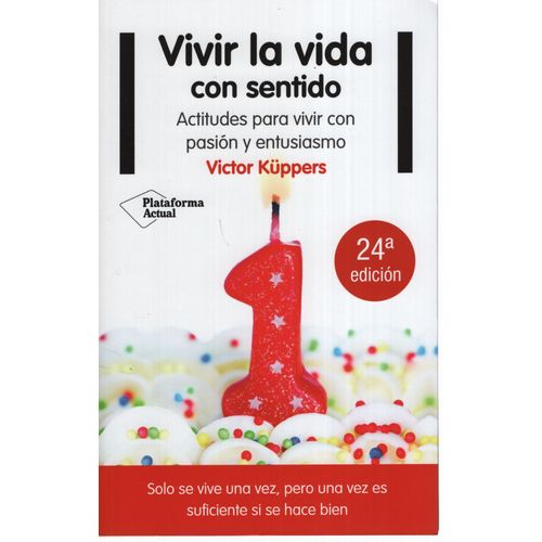 VIVIR LA VIDA CON SENTIDO (NVA.ED.) ACTITUDES PARA VIVIR CON