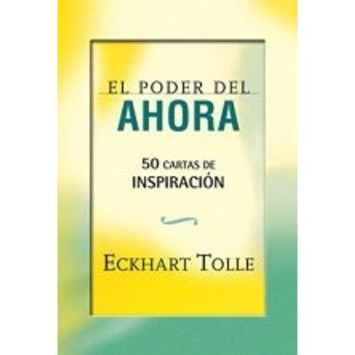 PODER DEL AHORA EL (CARTAS INSPIRACION) - ECKHART TOLLE