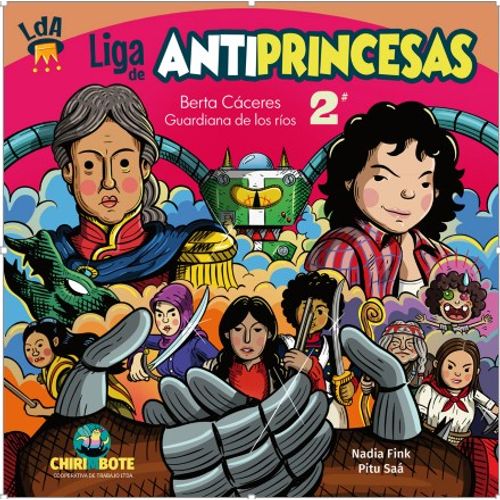BERTA CACERES GUARDIANA DE LOS RIOS - LIGA ANTIPRINCESAS #2