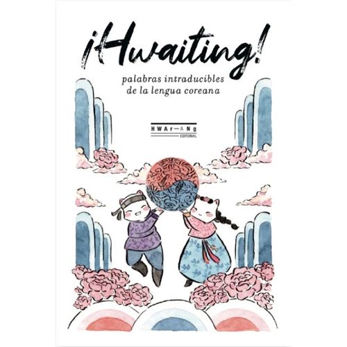HWAITING! - PALABRAS INTRADUCIBLES DE LA LENGUA COREANA