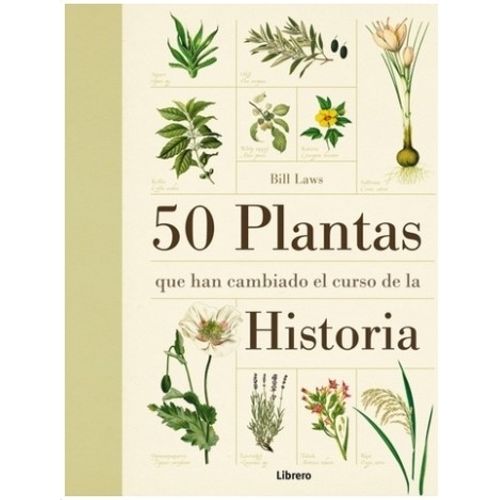 LIBRO 50 PLANTAS QUE HAN CAMBIADO EL CURSO DE LA HISTORIA LIBRO 50 PLANTAS QUE HAN CAMBIADO EL CURSO DE LA HISTORIA