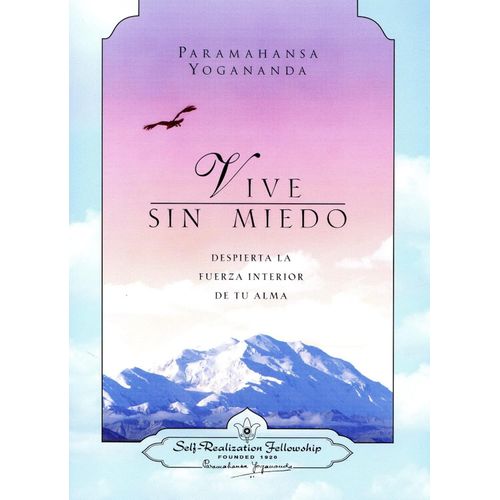 VIVE SIN MIEDO - DESPIERTA LA FUERZA INTERIOR DE TU ALMA