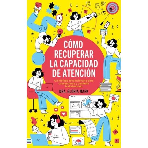 COMO RECUPERAR LA CAPACIDAD DE ATENCION - GLORIA MARK