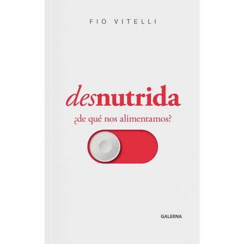 DESNUTRIDA - DE QUE NOS ALIMENTAMOS?