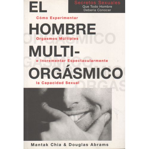EL HOMBRE MULTIORGASMICO - CHIA Y ABRAMS ARAVA - COMO EXPERI