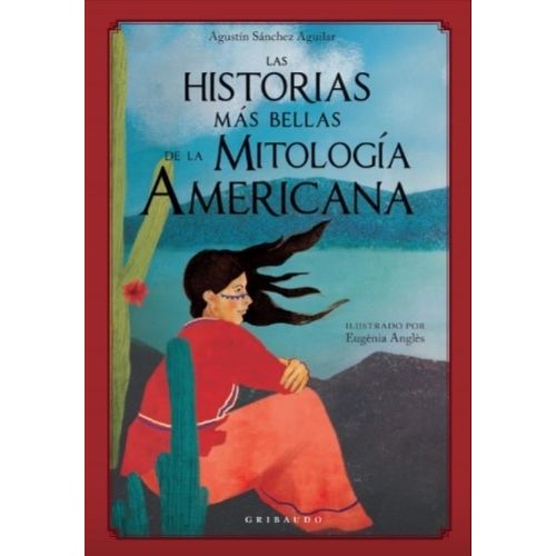 LAS HISTORIAS MAS BELLAS DE LA MITOLOGIA AMERICANA