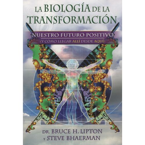 LA BIOLOGIA DE LA TRANSFORMACION - LIPTON / BHAERMAN