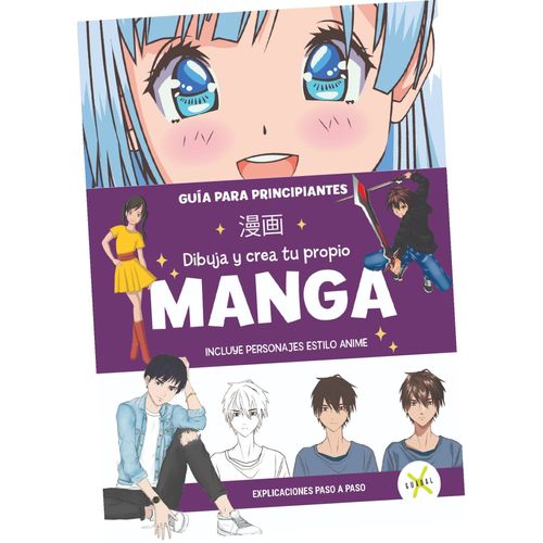DIBUJA Y CREA TU PROPIO MANGA - GUIA PARA PRINCIPIANTES