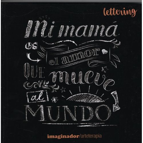 MI MAMA ES EL AMOR QUE MUEVE EL MUNDO - LETTERING