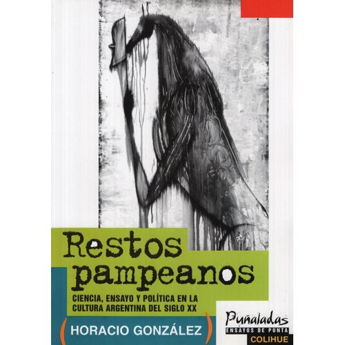 RESTOS PAMPEANOS - CIENCIA, ENSAYO Y POLÍTICA EN UN SIGLO CO RESTOS PAMPEANOS - CIENCIA, ENSAYO Y POLÍTICA EN UN SIGLO CO