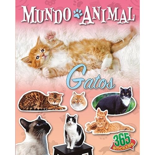 GATOS - MUNDO ANIMAL - 365 STICKERS GATOS - MUNDO ANIMAL - 365 STICKERS