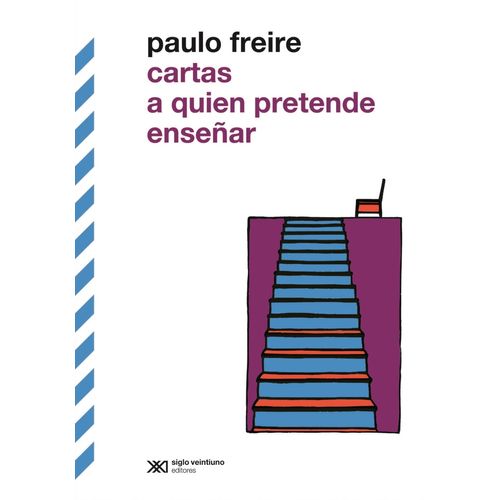 CARTAS A QUIEN PRETENDE ENSEÑAR - EDICION DEFINITIVA- FREIRE
