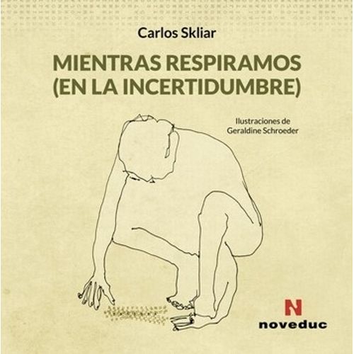 MIENTRAS RESPIRAMOS EN LA INCERTIDUMBRE - CARLOS SKLIAR
