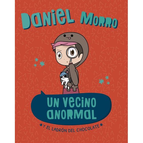 UN VECINO ANORMAL Y EL LADRON DEL CHOCOLATE - DANIEL MORRO