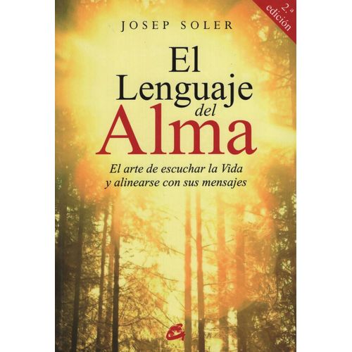 LIBRO EL LENGUAJE DEL ALMA - EL ARTE DE ESCUCHAR LA VIDA Y A