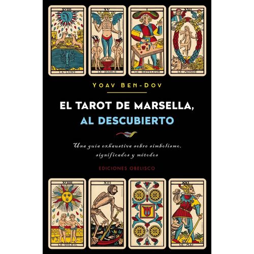EL TAROT DE MARSELLA AL DESCUBIERTO - YOAV BEN-DOV