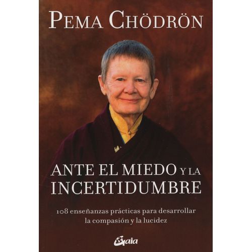 ANTE EL MIEDO Y LA INCERTIDUMBRE - 108 ENSEÑANZAS PRACTICAS