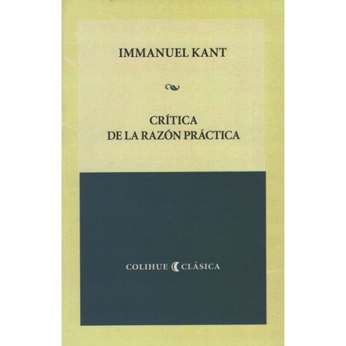 CRITICA DE LA RAZON PRACTICA - KANT COLIHUE CLASICA