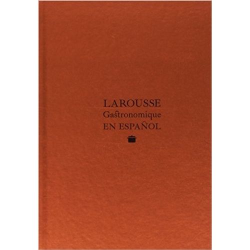LAROUSSE GASTRONOMIQUE EN ESPAÑOL