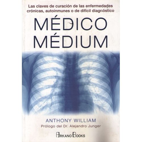 LIBRO MEDICO MEDIUM - ANTHONY WILLIAM - LAS CLAVES DE CURACI