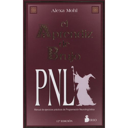 EL APRENDIZ DE BRUJO - PNL - MANUAL DE EJERCICIOS DE PROGRAM EL APRENDIZ DE BRUJO - PNL - MANUAL DE EJERCICIOS DE PROGRAM