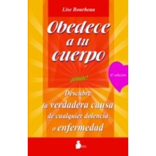 OBEDECE A TU CUERPO: AMATE! - LISE BOURBEAU